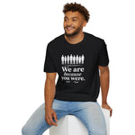 We Are Because You Were — Memorial Collection Tee