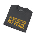 Do Not Disturb My Peace Unisex Tee — Bold Boundary Statement Shirt