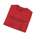 Wisdom Is Chasing You… But You’re Clearly Faster – Witty Statement Tee