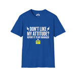 Don't Like My Attitude? Report It to My Manager Unisex Tee — Funny Sarcastic Shirt | Plainly Sai