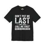 Don’t Put Me Last – Witty Statement Tee