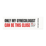 Only My Gynecologist Can Be This Close Car Magnet — Funny Bumper Magnet | Plainly Said