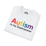 Autism Is My Superpower – Empowerment Statement Tee