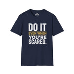 Do It Even When You’re Scared – Inspirational Statement Tee
