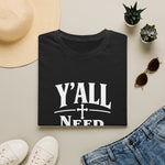 Y'all Need Jesus T-Shirt - Faith Statement Tee