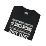 For the Dad Who Wants Nothing – Funny Father’s Day Tee