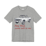 Hey Ned, Come Talk to Me – Tribute Tee