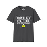 Don't Like My Attitude? Report It to My Manager Unisex Tee — Funny Sarcastic Shirt | Plainly Sai