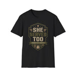 She Served Too - Women Veteran Honor T-Shirt