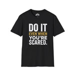 Do It Even When You’re Scared – Inspirational Statement Tee