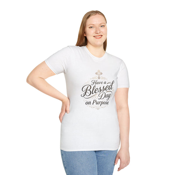 Have a Blessed Day on Purpose – Faith Statement Tee