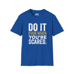 Do It Even When You’re Scared – Inspirational Statement Tee
