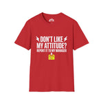 Don't Like My Attitude? Report It to My Manager Unisex Tee — Funny Sarcastic Shirt | Plainly Sai