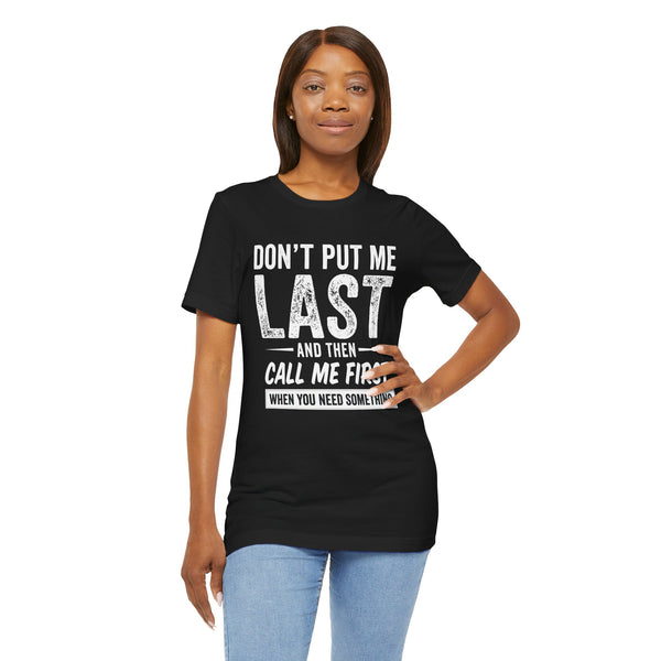 Don’t Put Me Last – Witty Statement Tee