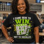 I Came Here to Win Bingo T-Shirt