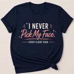 I Never Pick My Face — Every Client Ever
