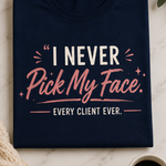 I Never Pick My Face — Every Client Ever