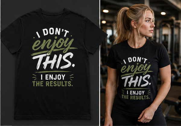 I Don’t Enjoy This—I Enjoy the Results Gym T-Shirt