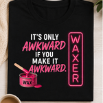 It's Only Awkward If You Make It Awkward