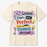 My Lesson Plan Was Perfect – Funny Teacher Shirt