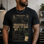 Household 6 Needs to Sign My DA-31 T-Shirt