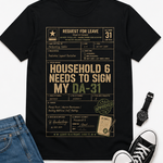 Household 6 Needs to Sign My DA-31 T-Shirt