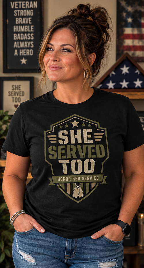 She Served Too - Women Veteran Honor T-Shirt